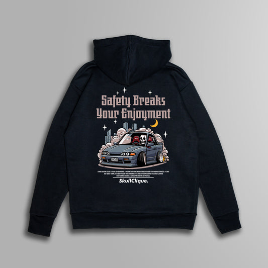 SAFETY BREAKS YOUR ENJOYMENT - HOODIE PREORDER