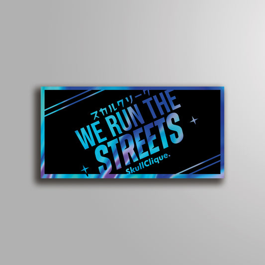 WE RUN THE STREETS - HOLOGRAPHIC STICKER